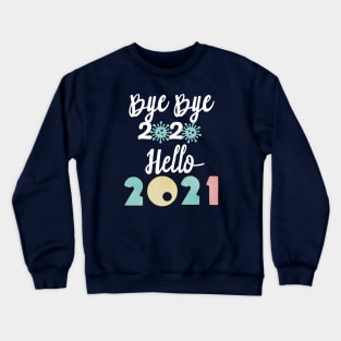 Bye Bye 2020 Hello 2021, Merry Christmas Happy New Year Gifts Crewneck Sweatshirt